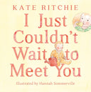 I Just Couldn't Wait To Meet You Board Book